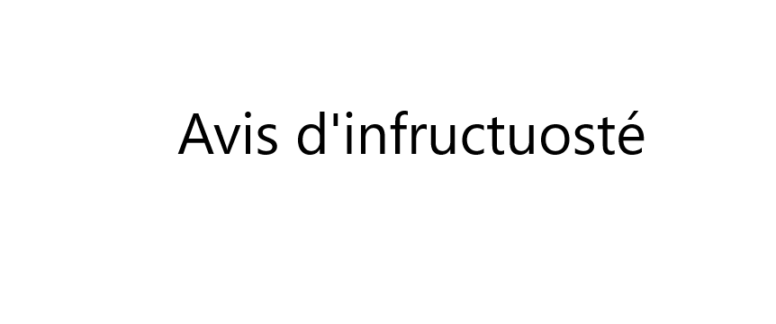 AVIS D’INFRUCTUOSITE